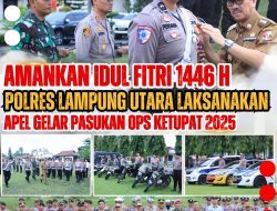 Amankan Idul Fitri 1446 H, Polres Lampung Utara Laksanakan Apel Gelar Pasukan Ops Ketupat 2025