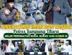 Tingkatan Iman dan Taqwa, Polres Lampung Utara Gelar Peringatan Nuzul Quran 1446 H/2025 M