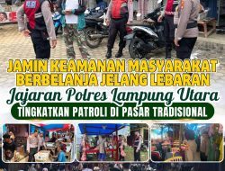 Jamin Keamanan Masyarakat Berbelanja Jelang Lebaran, Jajaran Polres Lampung Utara Tingkatkan Patroli di Pasar Tradisional