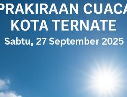 Prakiraan Cuaca Ternate 27 September 2025: Cerah Berawan Sepanjang Hari