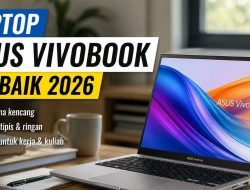 Laptop ASUS Vivobook terbaik 2026, ini pilihan sesuai kebutuhan dan budget